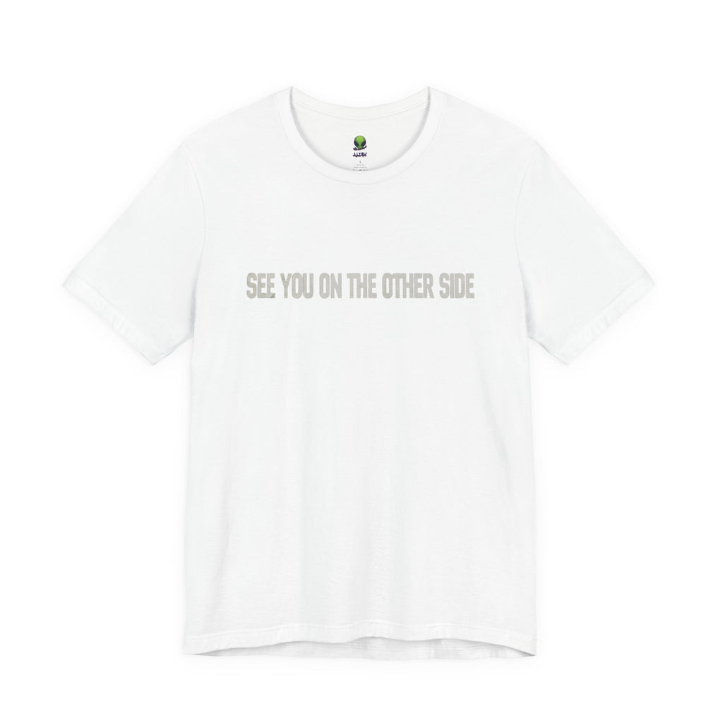 See You On The Other Side Tee — Minimal White Graphic T-Shirt